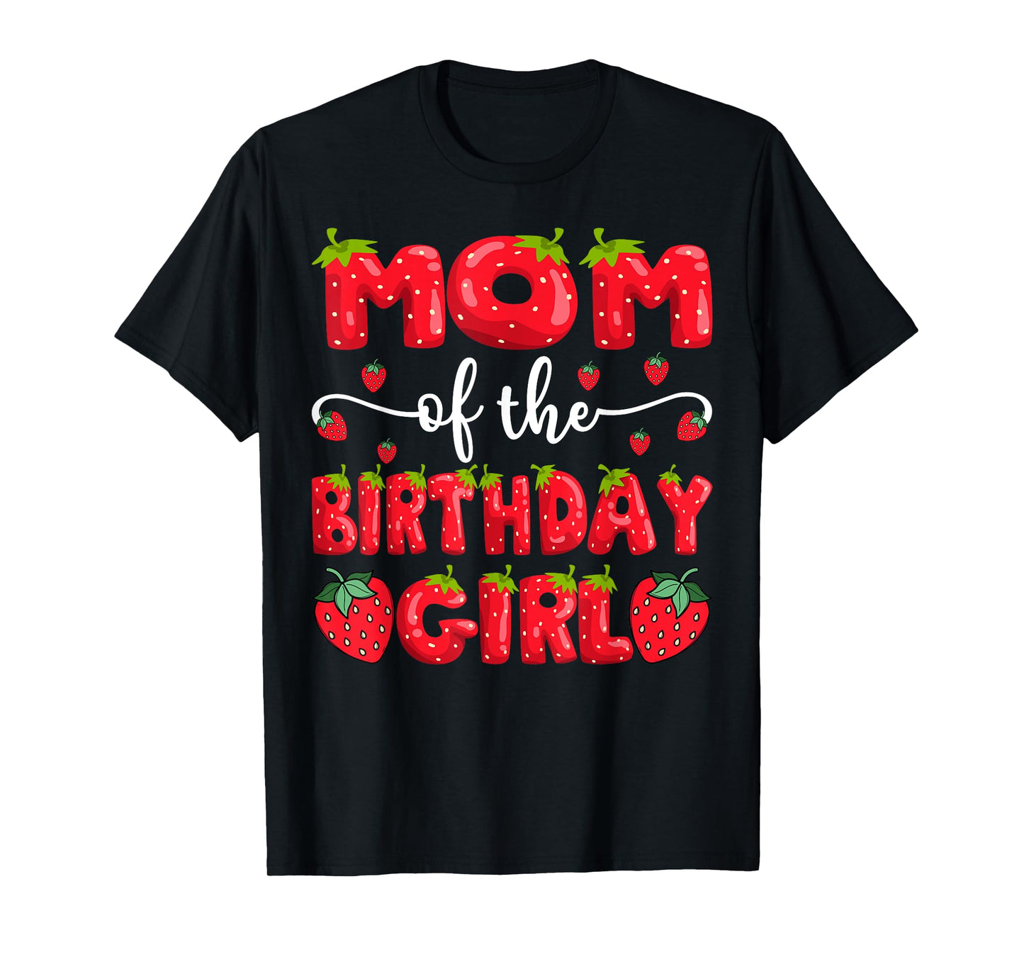 Mom Of The Birthday Girl Strawberry Family Matching T-Shirt