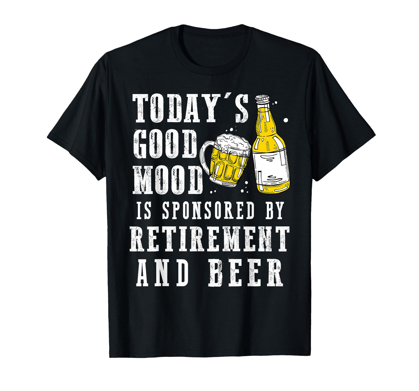 Today's Good Mood Is By Retirement And Beer Grandpa Grandma T-Shirt
