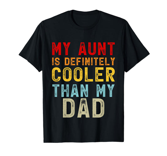 My Aunt Is Definitely Cooler Than My Dad Girl Boy Aunt Love T-Shirt