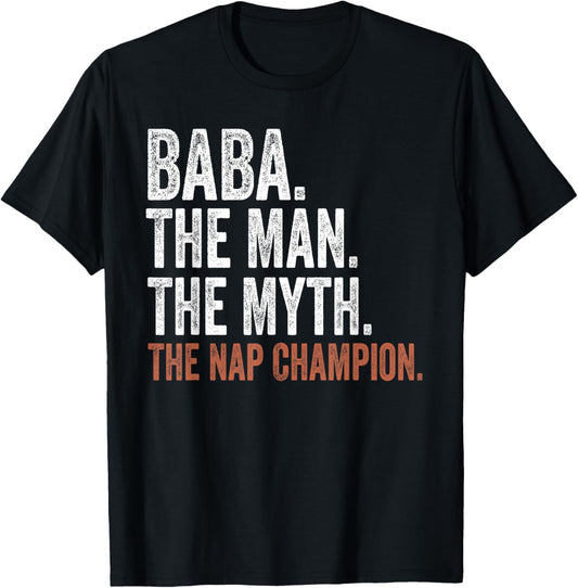 Baba The Man The Myth The Nap Champion Gifts Baba T-Shirt
