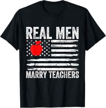 Real Men Marry Teachers Funny Teachers Husband Fiance Son T-Shirt