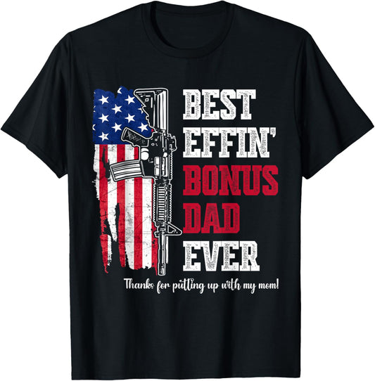 Best Effin' Bonus Dad Ever (on back) T-Shirt