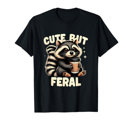 Cute But Feral Funny Racoon Quote Animal Lovers Racoon Meme T-Shirt