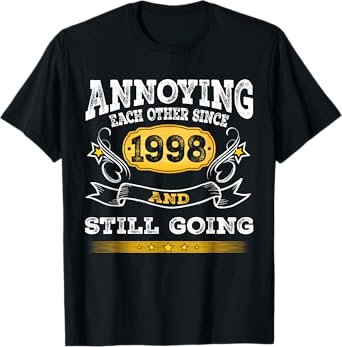 Annoying Each Other Since 1998 Year And Still Going Strong T-Shirt