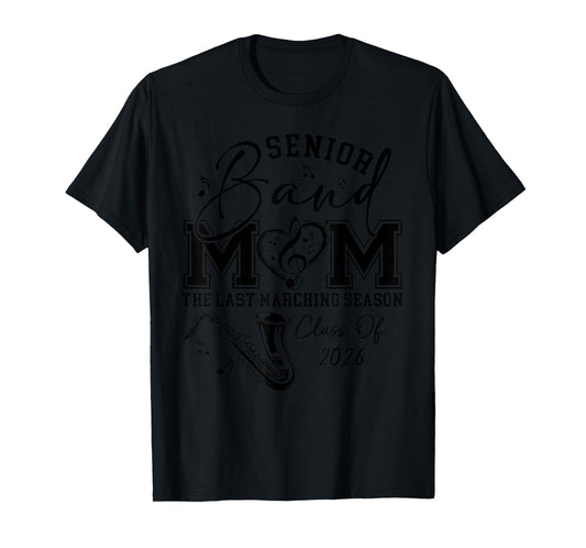 Senior Band Mom 2026 The Last Marching Season - Saxophone T-Shirt