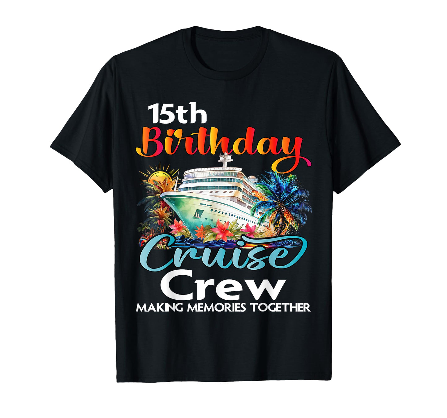 15th Birthday Cruise Crew Friends Family Vacation Matching T-Shirt