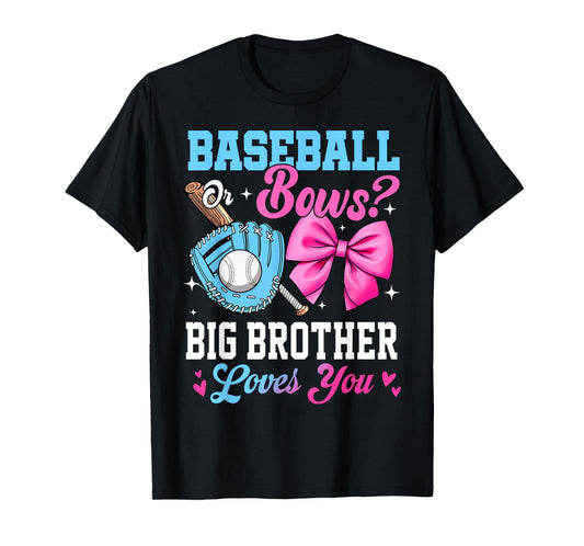 Baseball Or Bows Your Big Brother Loves You Gender Reveal T-Shirt
