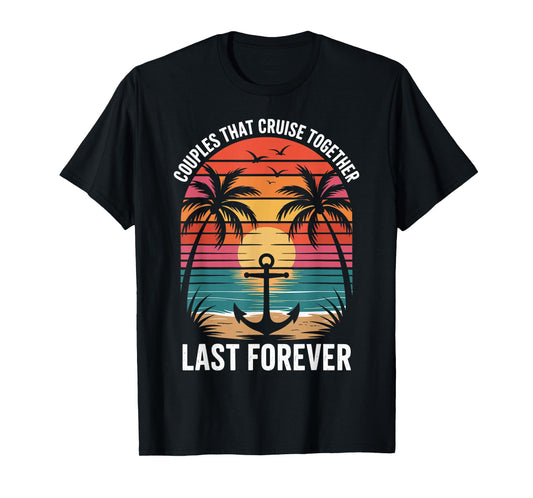 Couples That Cruise Together Couple Cruise T-Shirt