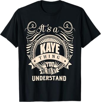 It is a KAYE Thing You Wouldn't Understand Gifts T-Shirt
