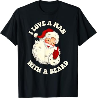 Vintage Santa, Fun Retro I Love A Man With A Beard Christmas T-Shirt