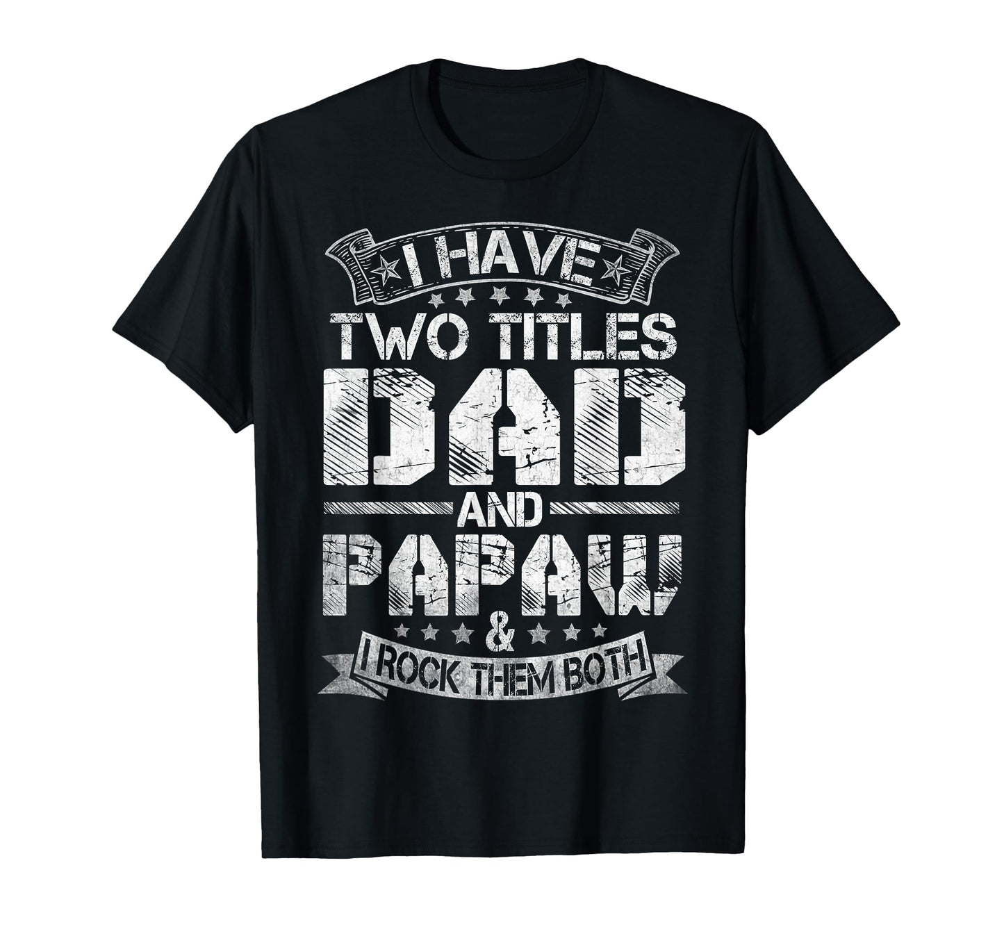 I Have Two Titles Dad And Papaw Tshirt Funny Fathers Day T-Shirt