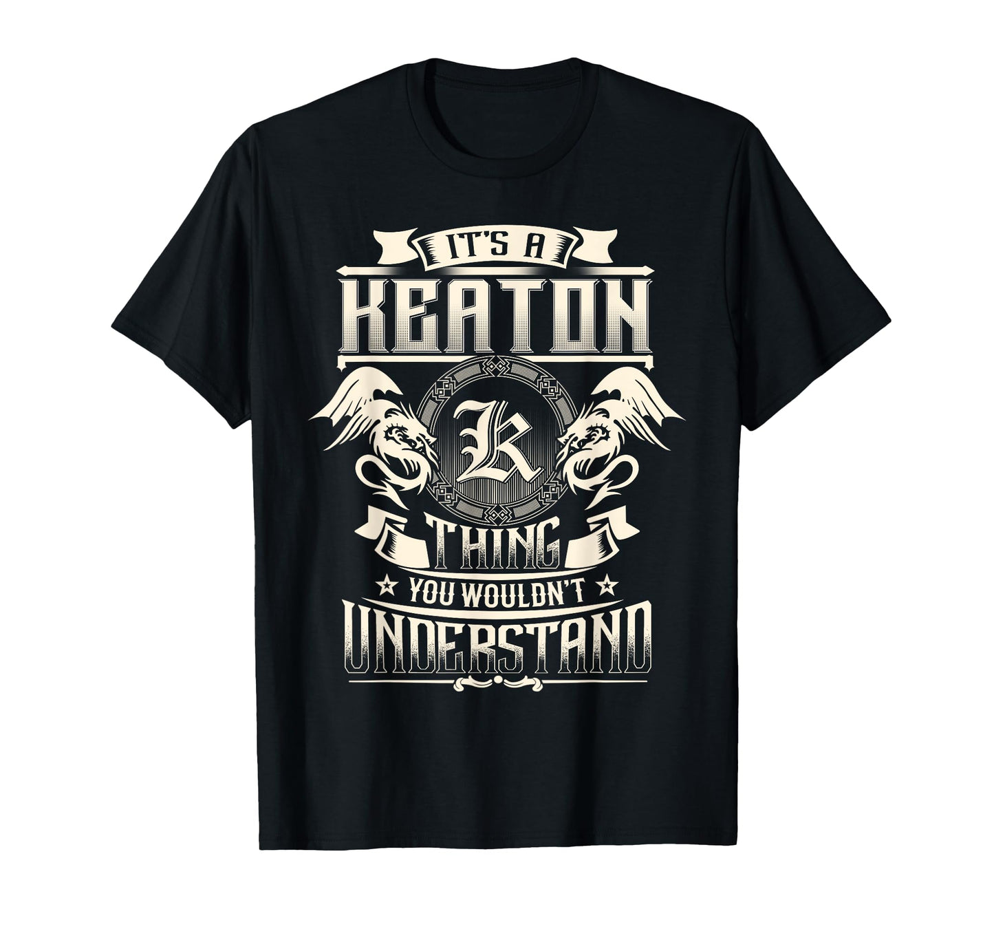 It's A KEATON Thing You Wouldn't Understand Family Name T-Shirt