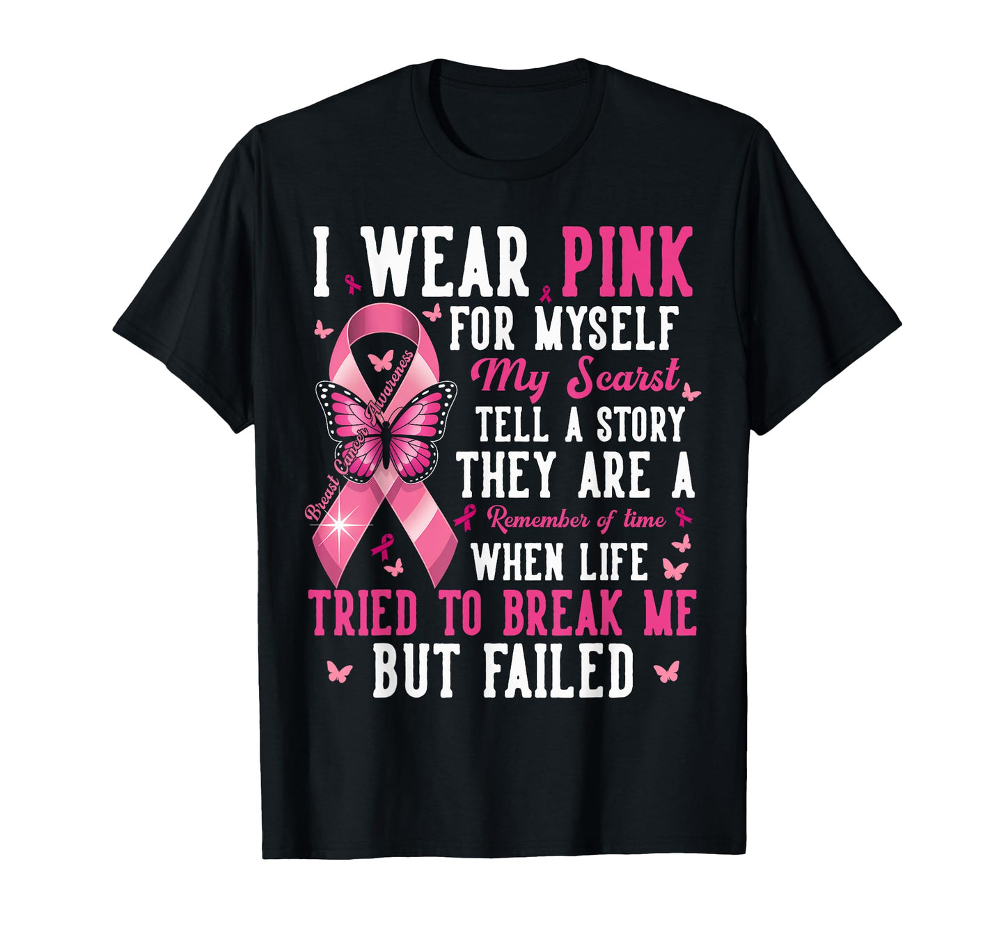 Breast Cancer I Wear Pink for Myself My Scars But Failed T-Shirt