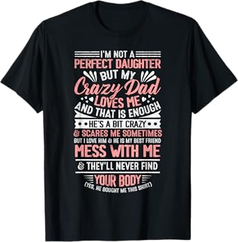 I'm Not A Perfect Daughter But My Crazy Dad Loves Me T-Shirt