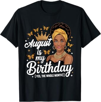 August Is My Birthday African American Woman Birthday Queen T-Shirt