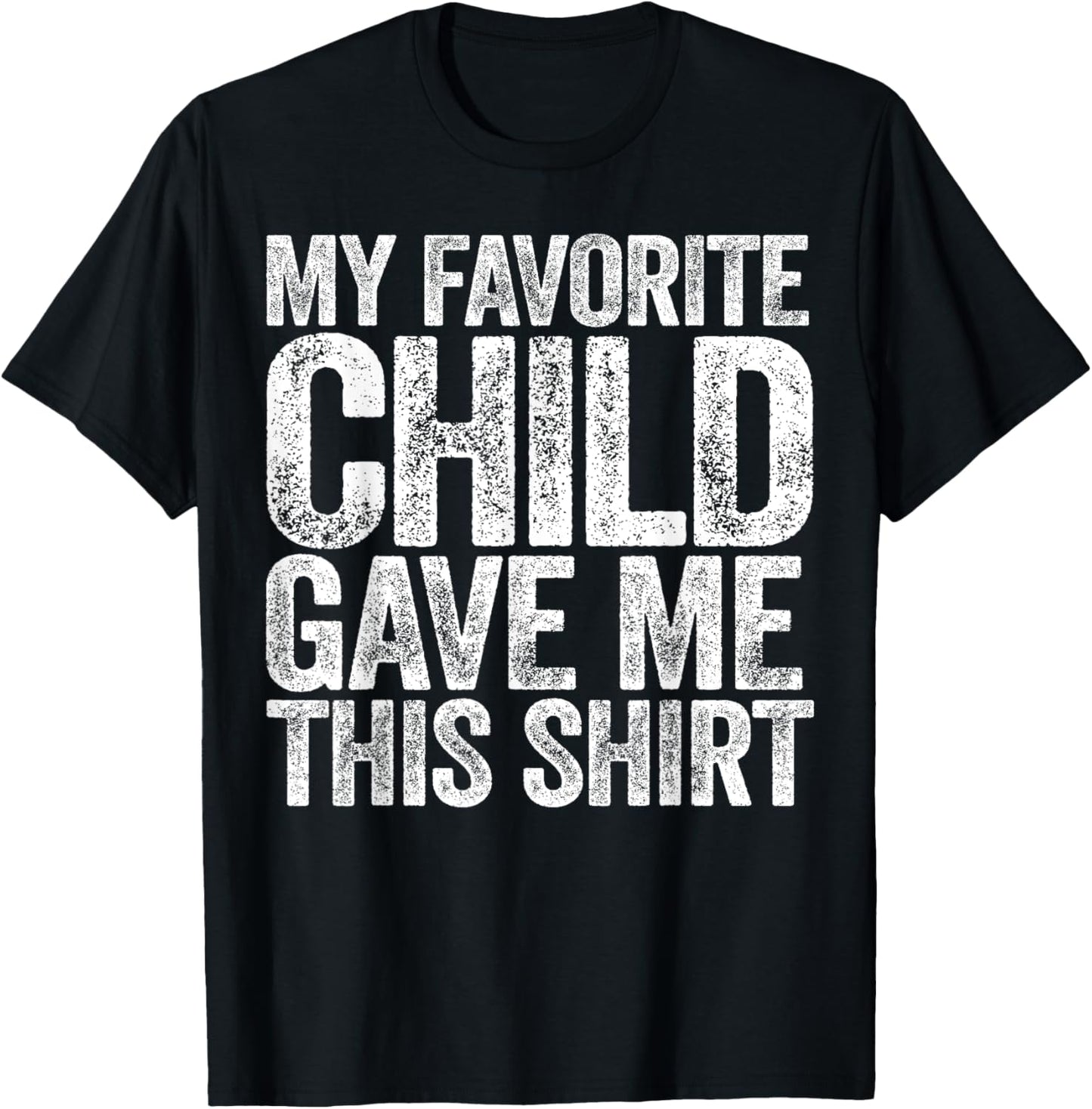 My Favorite Child Gave Me This Shirt Shirt Favorite Kid T-Shirt