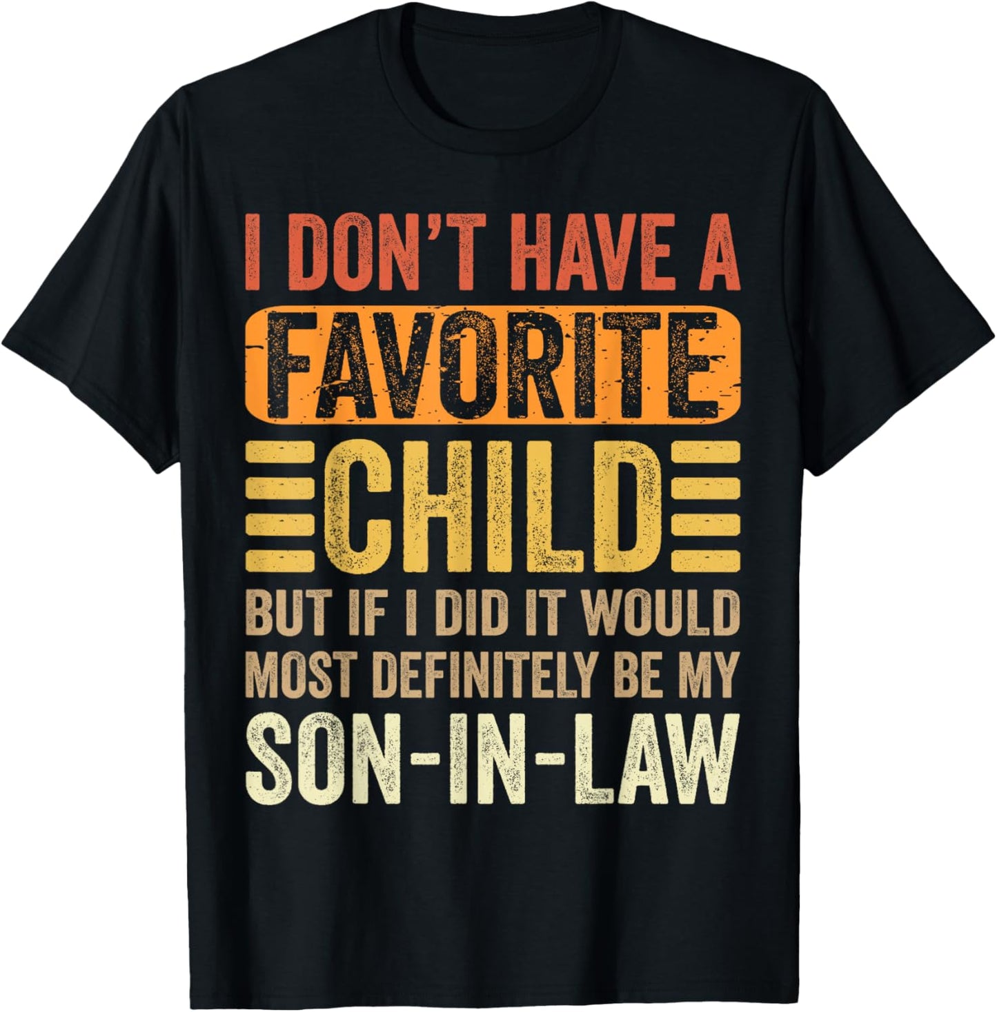 My Favorite Child - Most Definitely My Son-In-Law - Funny T-Shirt