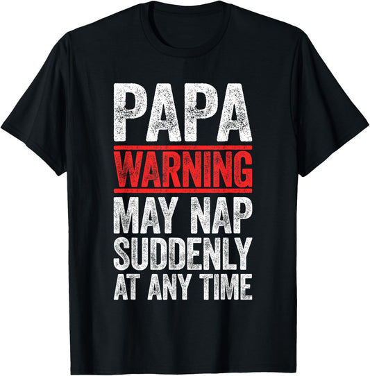 Papa Warning May Nap Suddenly At Any Time Shirt Men Grandpa T-Shirt