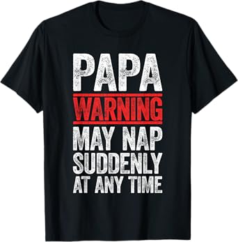 Papa Warning May Nap Suddenly At Any Time Shirt Men Grandpa T-Shirt