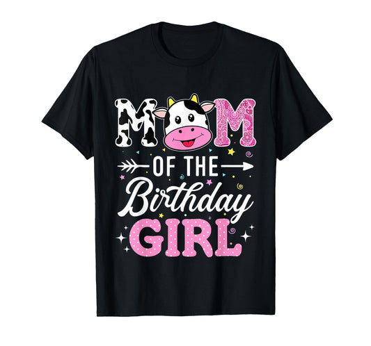 Mom Of The Birthday Girl Funny Farm Cow Mother Mommy Mama T-Shirt