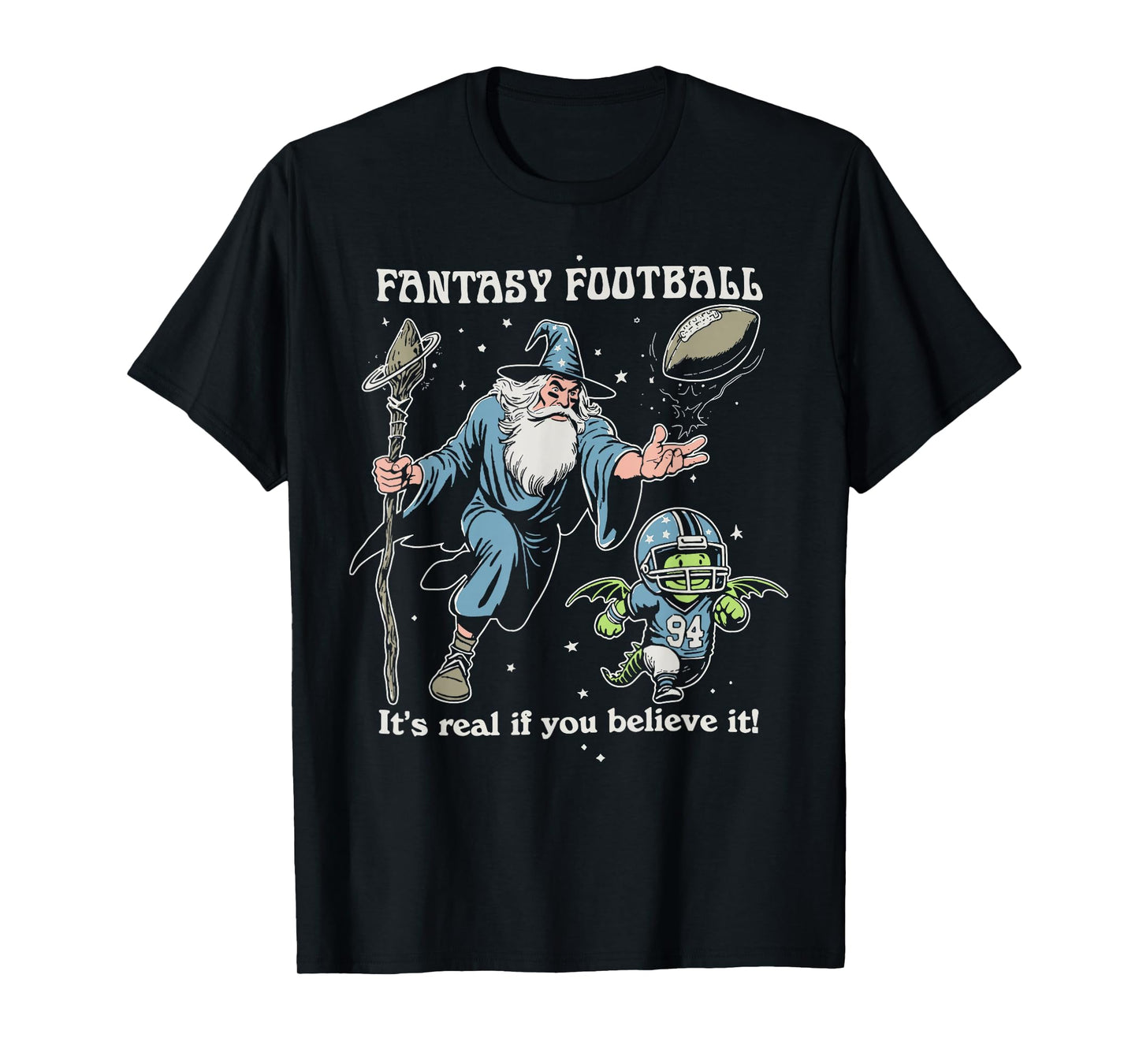Fantasy Football It's Real of You Believe It T-Shirt