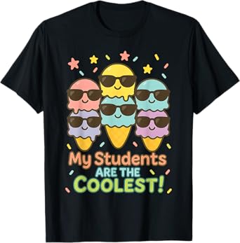 My Students Are the Coolest Ice Cream Cone Back to School T-Shirt