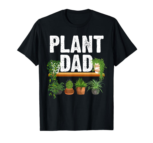 Funny Plant Dad Art For Daddy Men Papa Gardening Plant Lover T-Shirt