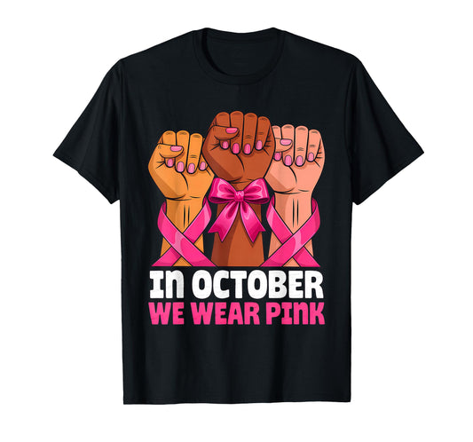 Fists Raise in October We Wear Pink Breast Cancer T-Shirt