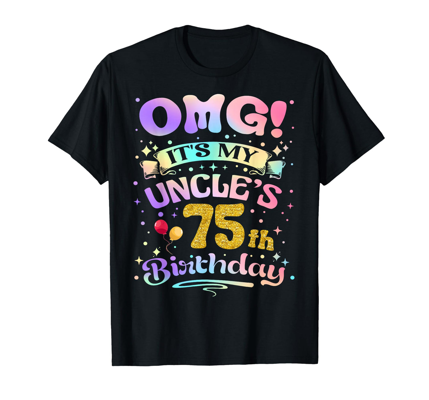 OMG It's My Uncle's 75th Birthday Happy 75 Years Old T-Shirt