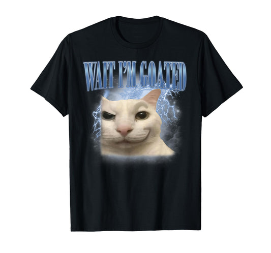 Wait I'm Goated Cat Funny Silly Cat Staring Cat Funny Meme T-Shirt