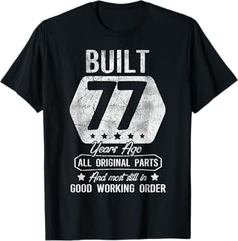 77th Birthday Tee Built 77 Years Ago Original Parts T-Shirt