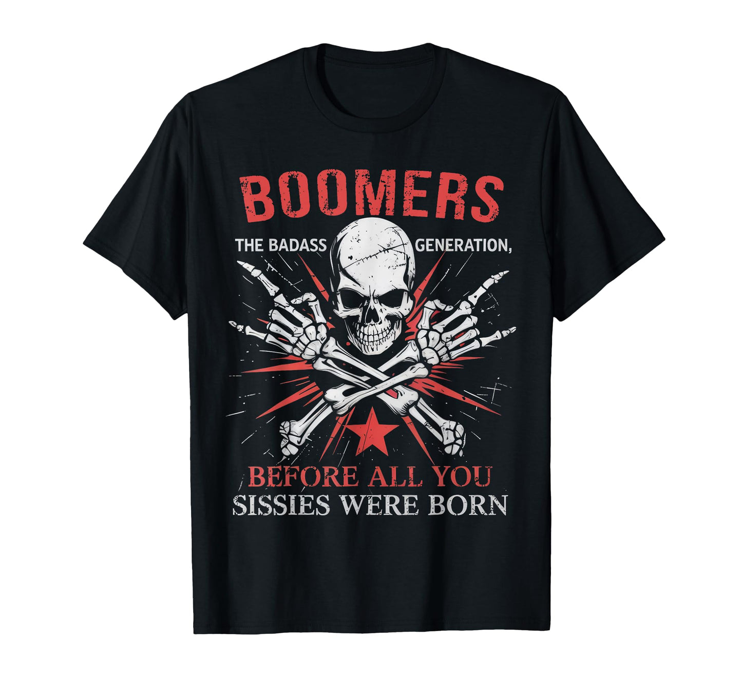 Boomers Badasss Generation Before All You Sissies Were Born T-Shirt