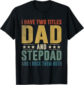 I Have Two Titles Dad and Stepdad Funny Father's Day Vintage T-Shirt
