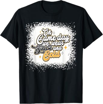 Bleached On Gameday Football We Wear Gold & Black T-Shirt
