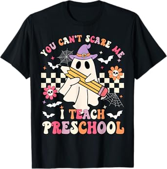 You Can't Scare Me I Teach Preschool Teacher Halloween Ghost T-Shirt