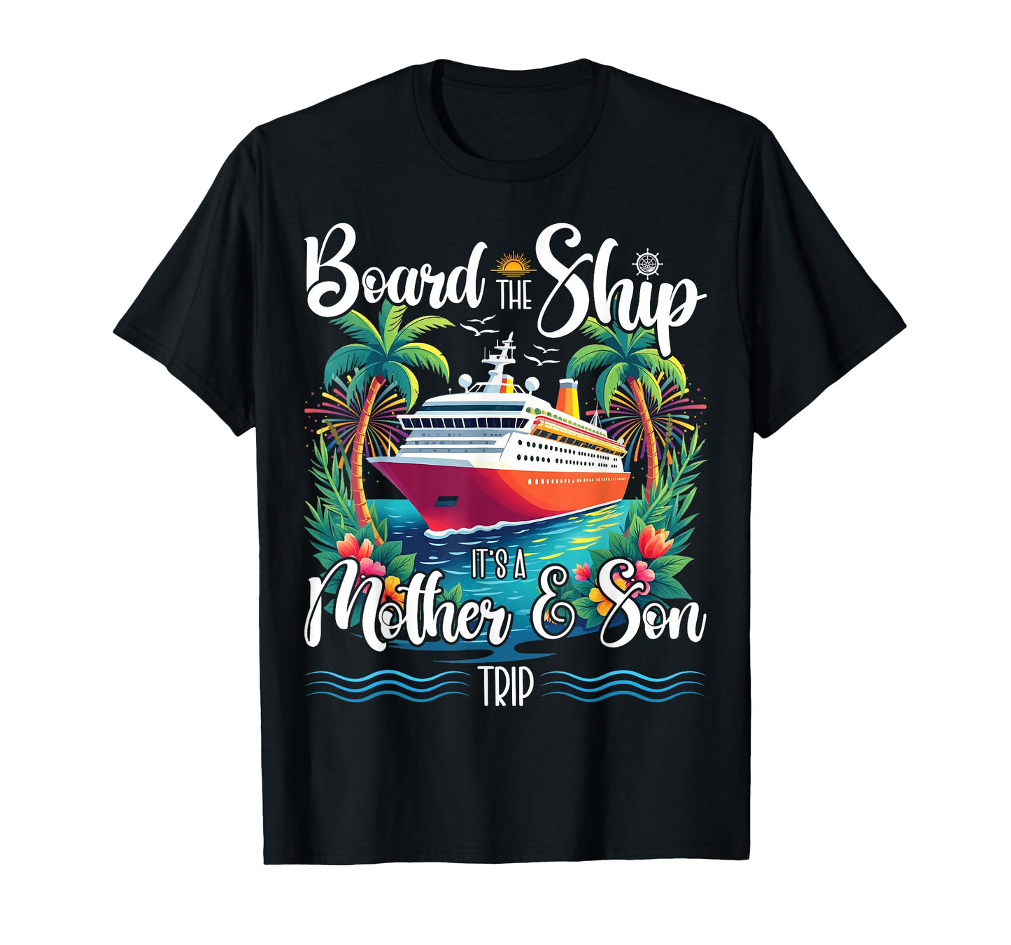 Board The Ship It's A Mom And Son Trip Matching T-Shirt