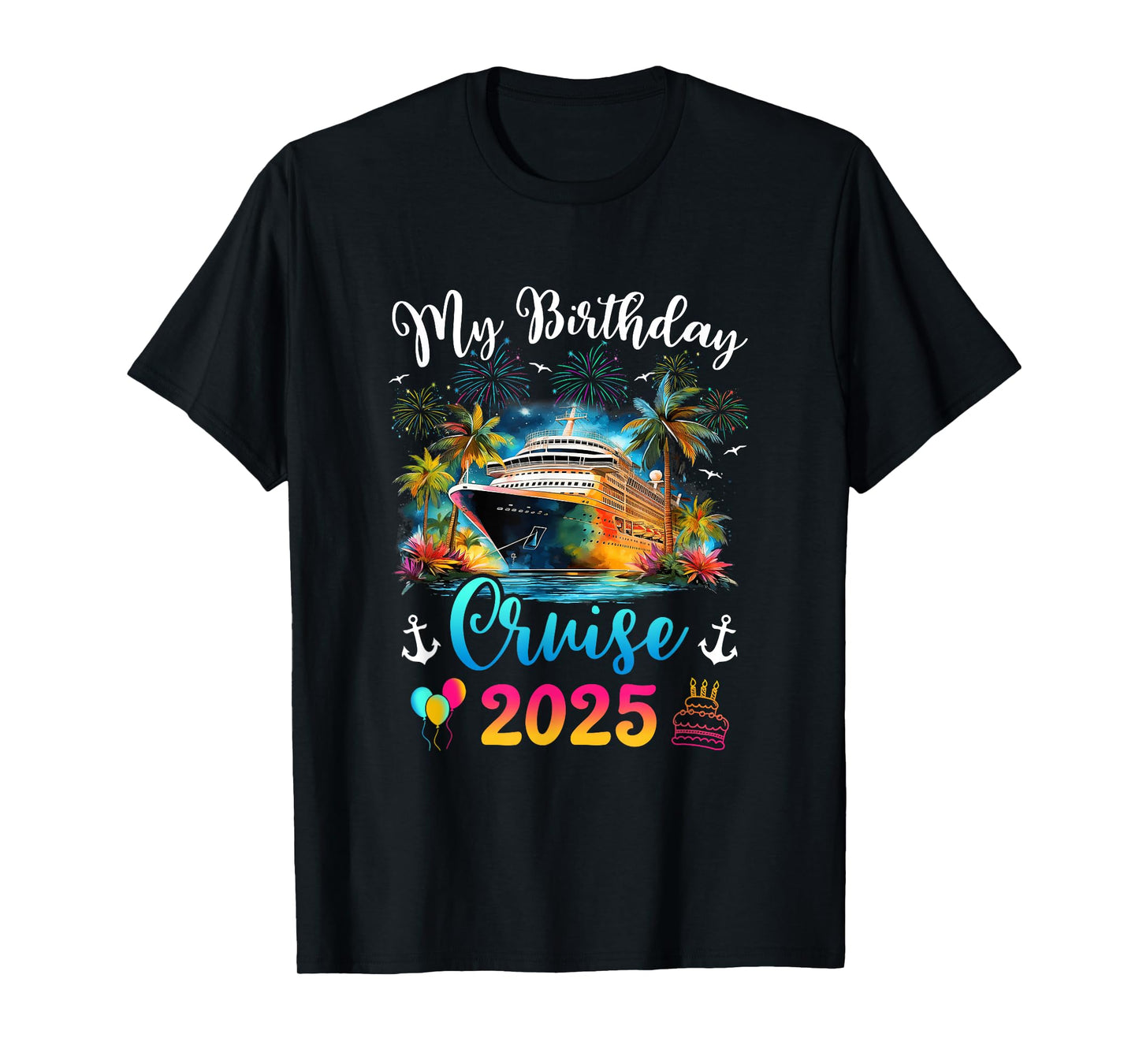 My Birthday Cruise 2025 Vacation Men Women Birthday Trip T-Shirt