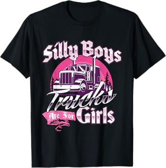 Trucks Are For Girls - Female Semi Truck Driver Truckers T-Shirt