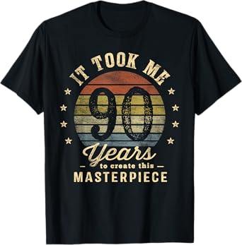 It Took Me 90 Years To Create This Masterpiece 90th Birthday T-Shirt