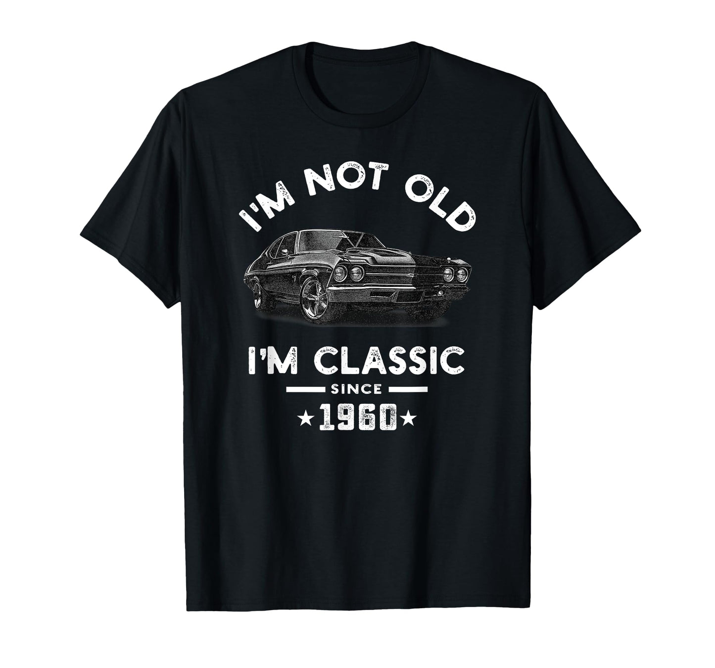 I'm Not Old I'm Classic Since 1960 Vintage Chevelle 64 Years T-Shirt