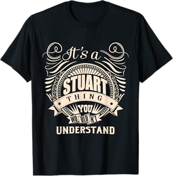 It's a STUART thing you wouldn't understand Gifts T-Shirt