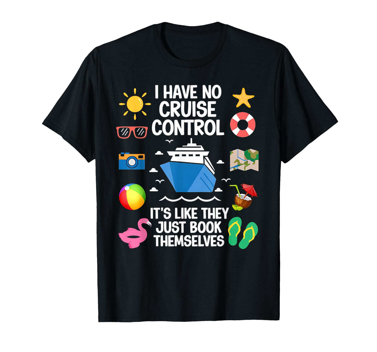 I Have No Control On A Cruise They Book Themselves Cruise T-Shirt