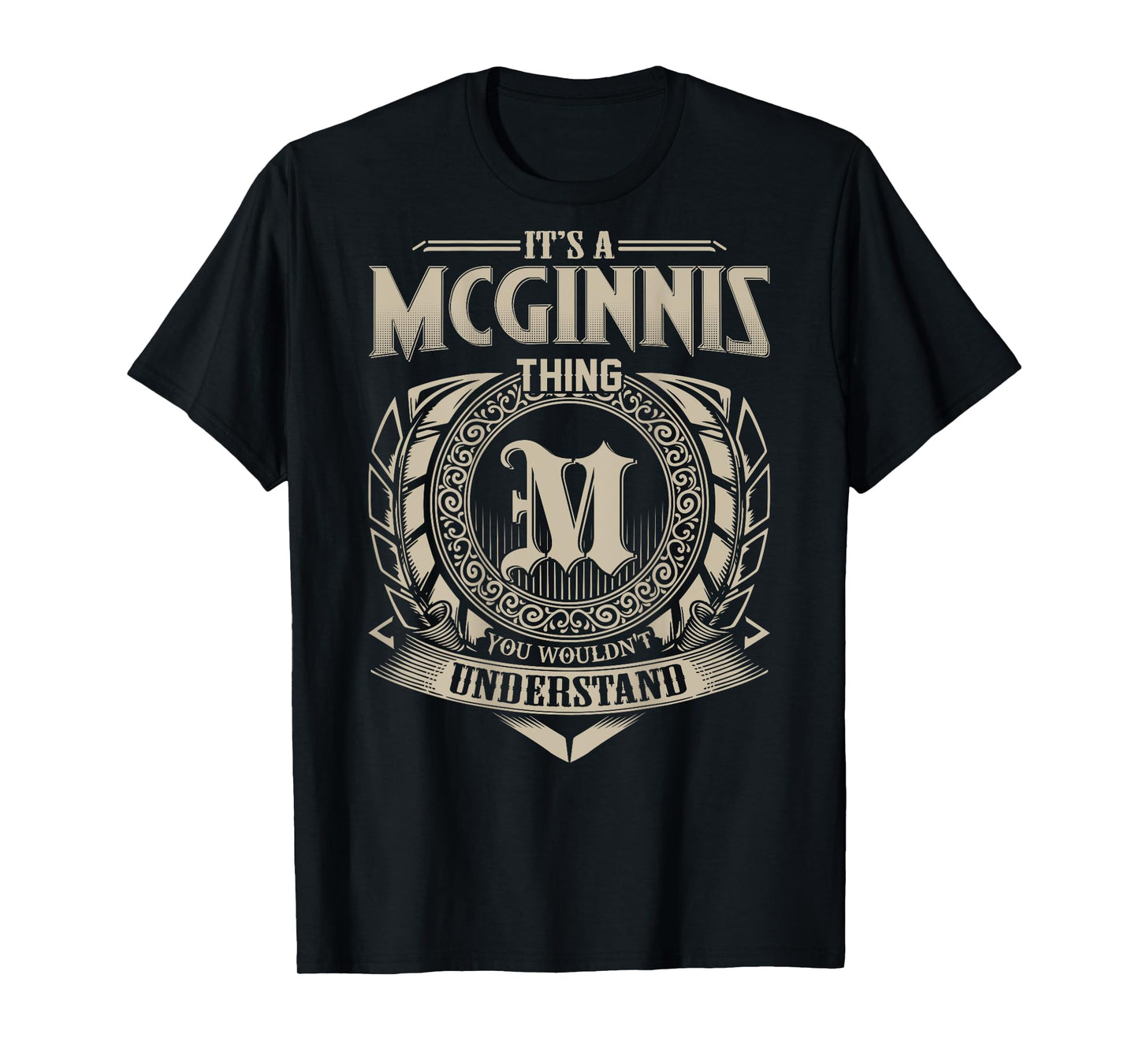 It's A MCGINNIS Thing You Wouldn't Understand Family Name T-Shirt