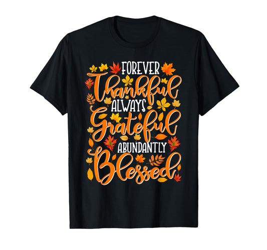 Forever Thankful Always Grateful Abundantly Blessed T-Shirt