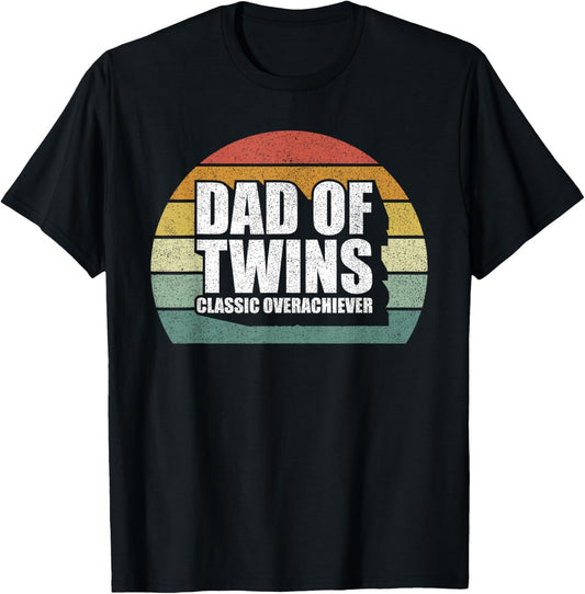 Dad Of Twins Shirt Classic Overachiever Funny Gift Ideas T-Shirt