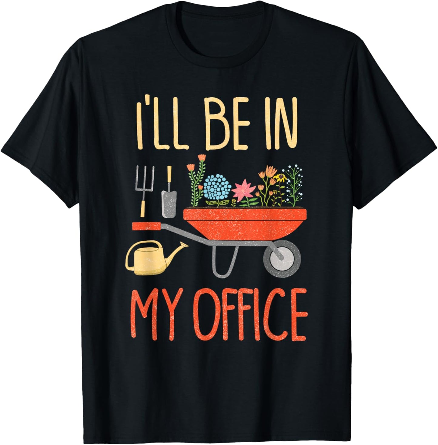 I'll Be In My Office Garden Funny Distressed Gardening Tee T-Shirt