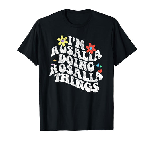 Groovy Im Rosalia Doing Rosalia Things Funny Mother's Day T-Shirt