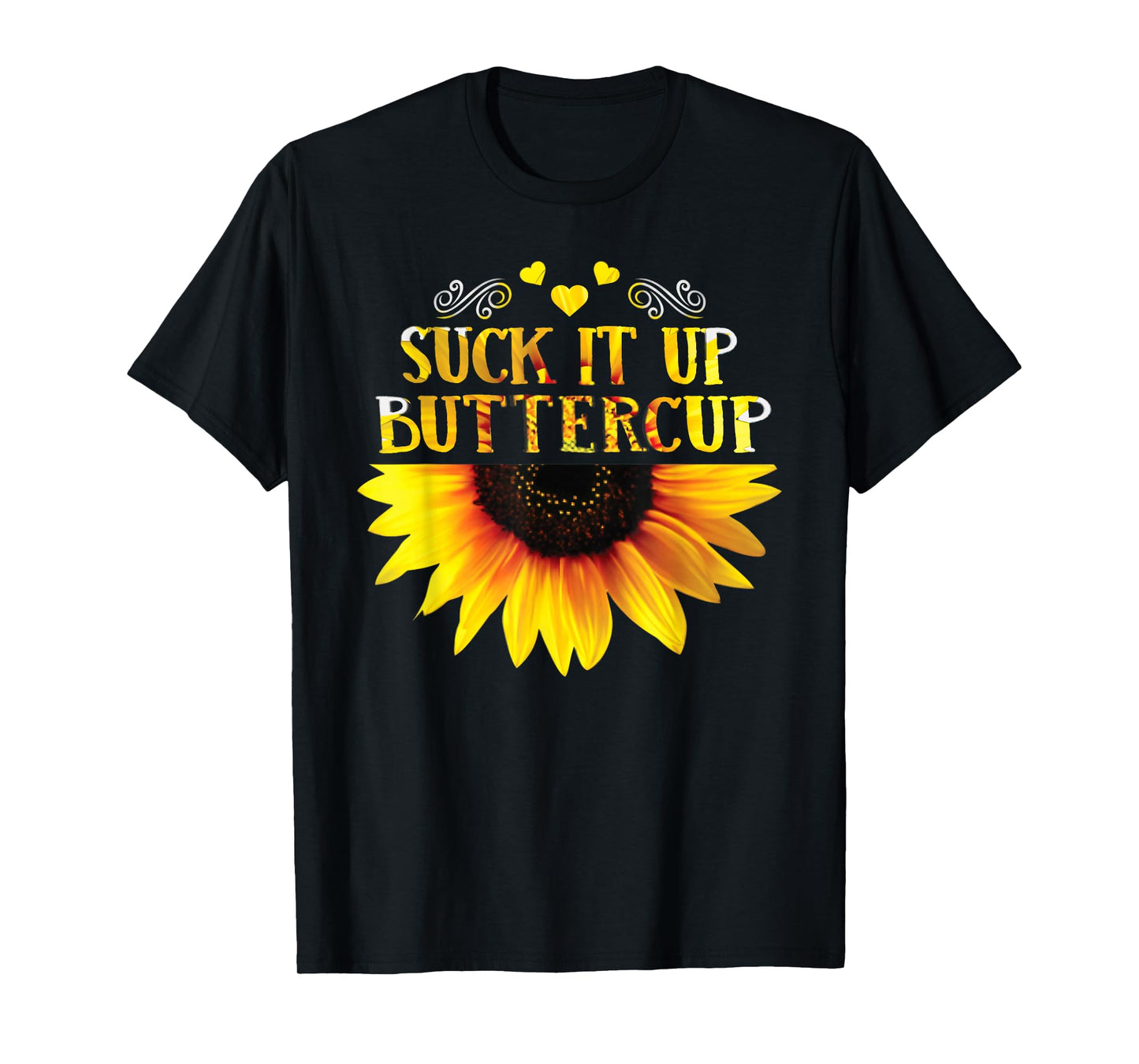 Funny Shirt Suck It Up Buttercup Sunflower For Man For Woman T-Shirt