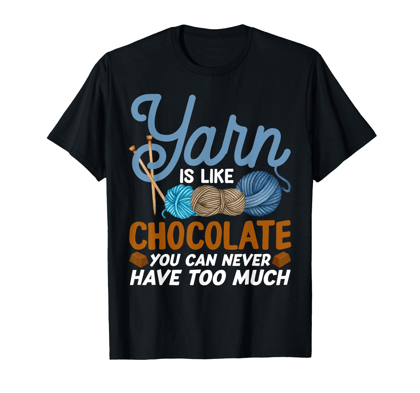 Funny Yarn Is Like Chocolate Crochet And Knitting T-Shirt