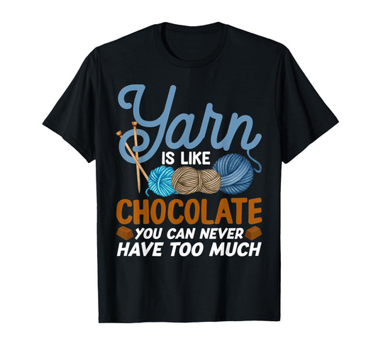 Funny Yarn Is Like Chocolate Crochet And Knitting T-Shirt